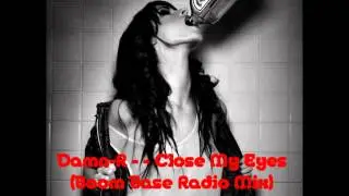 Damn-R - - Close My Eyes (Boom Base Radio Mix)