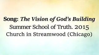 Hymn: The Vision of God's Building - Summer School of Truth 2015 Chicago