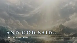And God Said...  |  Pastor Mark Hibbert