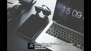 Deep Focus Ambient Music for Work & Study &ndash; Productivity Flow State | SonicReel