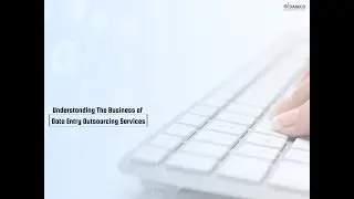 Understanding The Business Of Data Entry Outsourcing Services