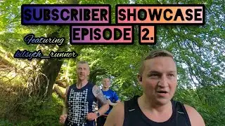 | SUBSCRIBER SHOWCASE | EPISODE 2. FT. Kilsyth_runner