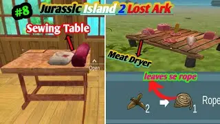 Sewing Table &ndash; Meat Dryer &ndash; And Leaves-Rope &ndash; Jurassic Island 2 Lost Ark | #8