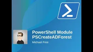 Powershell Module | PSCreateADForest - Rapidly Create Active Directory and Domain Controllers