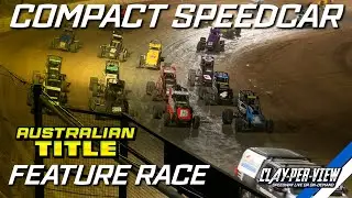 Compact Speedcars | Australian Title 2024/25 - Wangaratta - 1st Mar 2025 | Clay-Per-View
