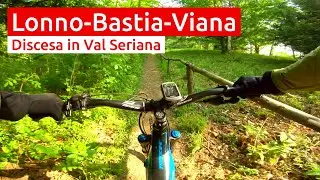 Val Seriana: Lonno, Colle Bastia, Percorso Vita, Viana - MTB Bergamo