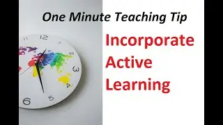 1 Minute Teaching Tips: Active Learning