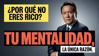 ¿POR QUÉ no ERES RICO? — Tu MENTALIDAD es la ÚNICA RAZÓN