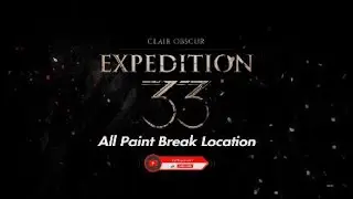 All Paint Break location in Clair Obscur Expedition 33