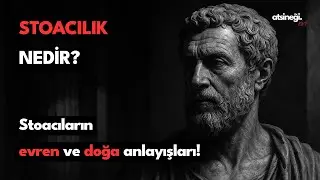 Stoacılık nedir? Stoacıların evren ve doğa anlayışları!