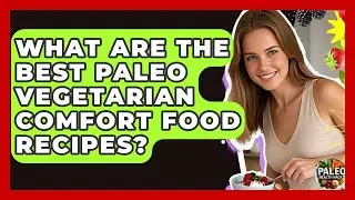 What Are The Best Paleo Vegetarian Comfort Food Recipes? - Paleo Health Hacks