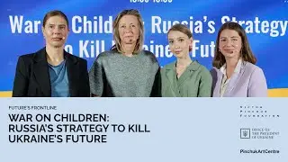 War on Children: Russia&rsquo;s Strategy to Kill Ukraine&rsquo;s Future