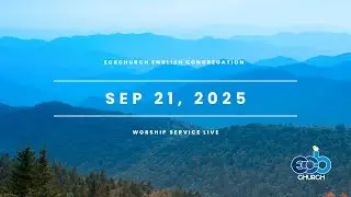 ECBChurch Worship Service Live - Sep 21, 2025