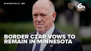 'I'm staying 'til the problem's gone': Border Czar vows to stay in Minnesota amid anti-ICE protests