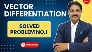 VECTOR DIFFERENTIATION LECTURE 2 PROBLEM 1 | VECTOR DIFFERENTIAL CALCULUS @TIKLESACADEMY
