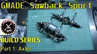 GMADE Sawback Sport Build Series - Part 1 - Axles