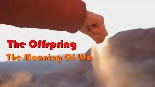 The Offspring - The Meaning Of Life (Fan Music Video)
