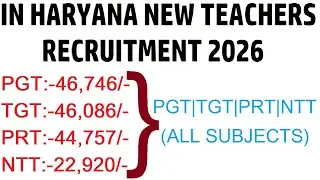 IN HARYANA SALARY, PGT 46746 TGT 46086, PRT 44757 & NTT 22920, ALL SUBJECTS NEW TEACHERS RECRUITMENT