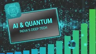 India's Deep Tech Ecosystem: AI and Quantum Ambitions