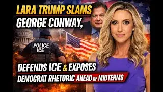 Лара Трамп критикует Джорджа Конвея, защищает ICE и разоблачает риторику демократов в преддверии ...