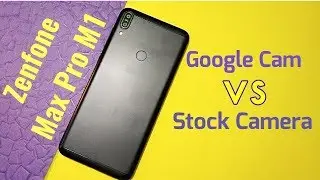 Asus Zenfone Max Pro M1:  Google Camera vs Stock Camera | 🏆???