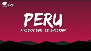 Fireboy DML - Peru (Remix )(Lyrics). ft ed Sheeran