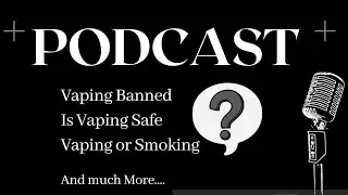 PODCAST | IMPORTANT MESSAGE FOR VAPING COMMUNITY | MUST SHARE.