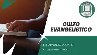 Culto Evangelístico - Pr. Raimundo Lobato  - 28/12/2025