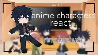 Anime characters react to each other||part 1||blue exorcist||(be,ac,mha,bsd,hxh,kny,servamp)