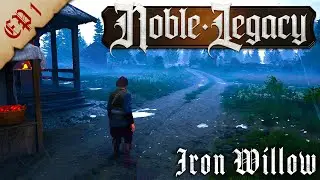 Noble Legacy | Building Iron Willow from the ground up!