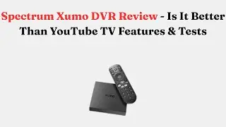 Spectrum Xumo DVR Review  - Is It Better Than YouTube TV Features & Tests