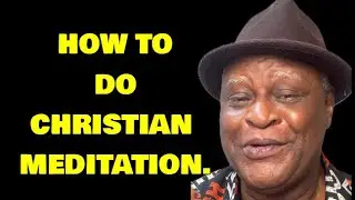 HOW TO DO CHRISTIAN MEDITATION.
