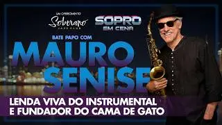 MAURO SENISE - Lenda vida do instrumental e fundador do Cama de Gato | Sopro em Cena