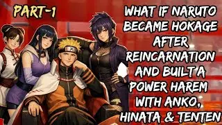 What If Naruto Became Hokage After Reincarnation&Built a Power Harem with Anko,Hinata&Tenten PART-1 