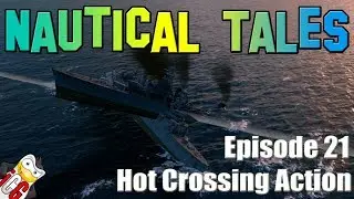 World of Warships - Nautical Tales #21 - Hot, Crossing Action