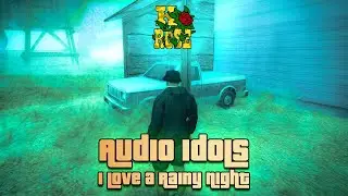 Audio Idols – I Love a Rainy Night GTA San Andreas K-Rose (lyrics)