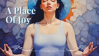 A Place of Joy | Guided Meditation for Happiness & Relaxation (285 Hz + 963 Hz)