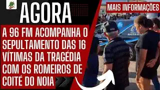 A 96 FM ACOMPANHA O SEPULTAMENTO DAS 16 VÍTIMAS DA TR4GÉDIA COM OS ROMEIROS DE COITÉ DO NOIA