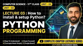 Python Installation & Setup | Ch 2 | 1st Year Computer Science New Syllabus 2025 | Punjab boards
