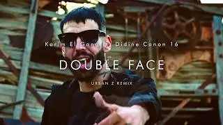 Karim El Gang ft Didine Canon 16 - DOUBLE FACE | URBAN Z REMIX