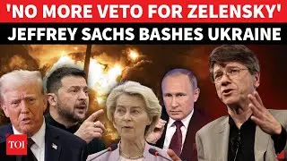 'Zelensky Has NO Authority': Jeffrey Sachs Rips Ukraine 'DICTATOR' For Sabotaging Trump Russia Deal