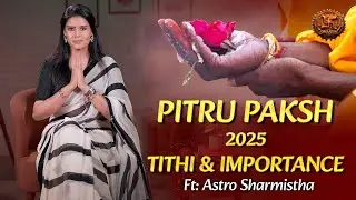 Pitru Paksha 2025: Tithi, Rituals & Spiritual Significance | Ft. Astro Sharmistha | Swastik Global