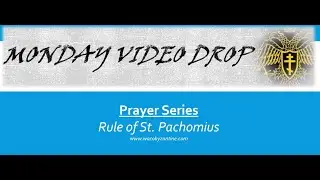 Prayer Series 6: Prayer Rule of St. Pachomius