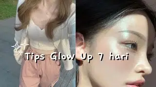 15 Tips Glow Up 7 hari di Tahun 2024, Menuju Transformasi Terbaik✨🌷♡✧⁠*⁠。