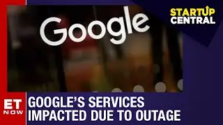 How did Google&rsquo;s outage impact users? | Startup Central