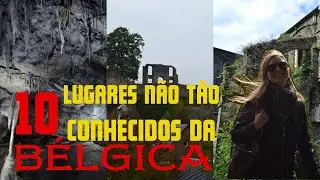 10 lugares para conhecer na B&eacute;lgica