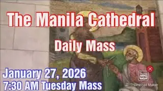 MANILA CATHEDRAL CHURCH LIVE TV MASS TODAY 7:30 AM JANUARY 27, 2026 TUESDAY MASS