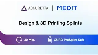 Ackuretta & Medit - Workflow - Design & 3D Printing Splints