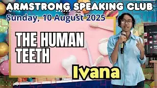 THE HUMAN TEETH, Presetend by  IVANA ‼️  Armstrong Speaking Club,  Sunday, 10 August 2025