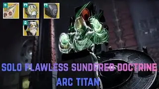 Solo Flawless Sundered Doctrine Arc Titan [Destiny 2 Renegades]